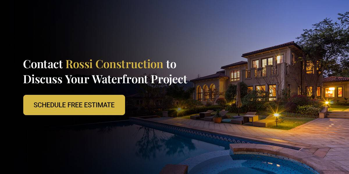 Contact Rossi Construction to Discuss Your Waterfront Project
