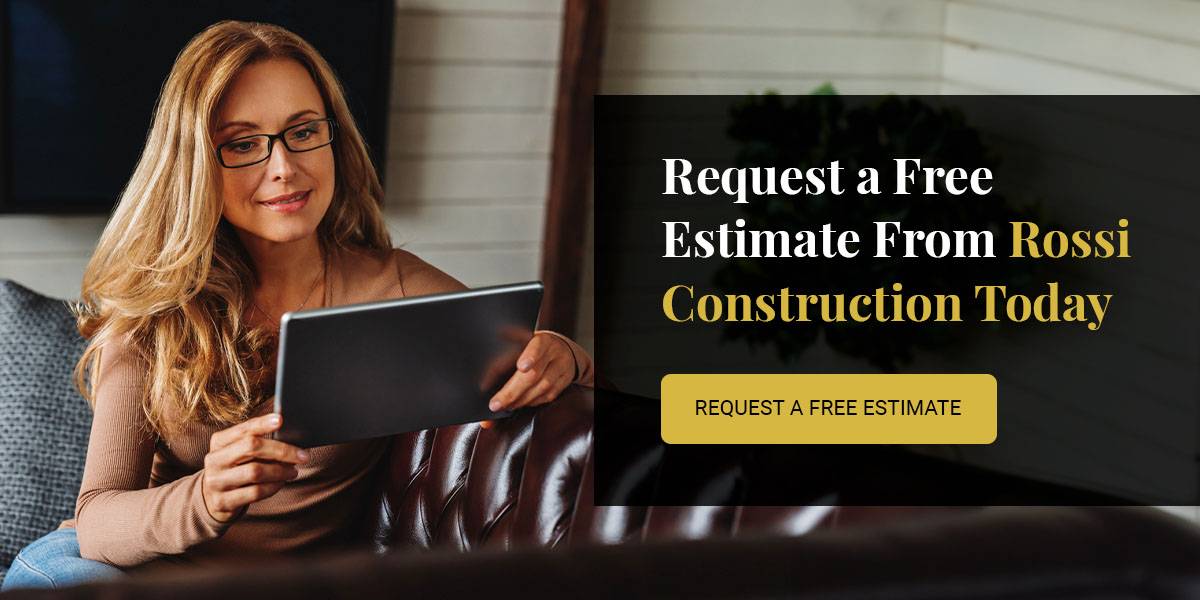 Request a Free Estimate From Rossi Construction Today
